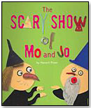 The Scary Show of Mo and Jo by RUNNING PRESS BOOK PUBLISHERS