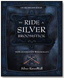 To Ride a Silver Broomstick by LLEWELLYN PUBLICATIONS