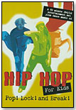 Hip Hop For Kids: Pop! Lock! and Break! by JUMPING FISH PRODUCTIONS