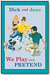 Dick and Jane: We Play and Pretend by GROSSET & DUNLAP