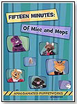 Fifteen Minutes: Of Mice and Mops by AMALGAMATED PUPPETWORKS LLC
