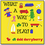 What a Way to Play! by VERY DERRYBERRY PRODUCTIONS