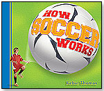 How Soccer Works by MAPLE TREE PRESS