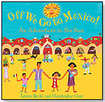 Off We Go to Mexico! An Adventure in the Sun by BAREFOOT BOOKS