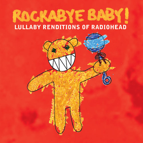 Rockabye Baby! Lullaby Renditions of Radiohead by ROCKABYE BABY!
