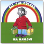 "All the Colors" With Ira Marlowe by BRAINY TUNES RECORDS