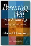 Parenting Well in a Media Age by PERSONHOOD PRESS