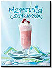 Mermaid Cook Book by GIBBS SMITH, PUBLISHER