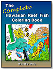 The Complete Hawaiian Reef Fish Coloring Book by LUCID HAWAII INC.