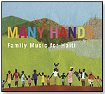 Many Hands: Family Music for Haiti by SPARE THE ROCK RECORDS LLC