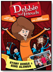 Debbie and Friends: Story Songs and Sing Alongs DVD by DEBBIE AND FRIENDS