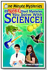 One Minute Mysteries: 65 More Short Mysteries You Solve With Science by SCIENCE, NATURALLY! LLC