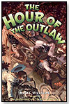 The Hour of the Outlaw by ABRAMS BOOKS