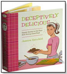 Deceptively Delicious: Simple Secrets to Get Your Kids Eating Good Food by HARPERCOLLINS PUBLISHERS