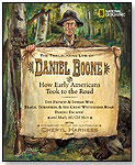 The Trailblazing Life of Daniel Boone: How Early Americans Took to the Road by NATIONAL GEOGRAPHIC SOCIETY