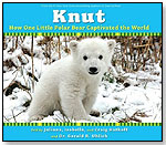 Knut: How One Little Polar Bear Captivated The World by SCHOLASTIC