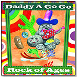 Rock of All Ages by DADDY A GO GO