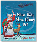 What Does Mrs. Claus Do? by TRICYCLE PRESS