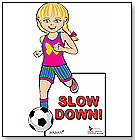 Slow Down! Safety Sign - Soccer Girl by SAFETY ANIMATED INC.