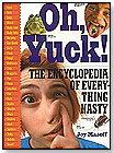 Oh, Yuck! The Encyclopedia of Everything Nasty by WORKMAN PUBLISHING