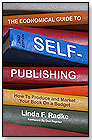 The Economical Guide to Self-Publishing:  How to Produce and Market Your Book on a Budget by FIVE STAR PUBLICATIONS INC.