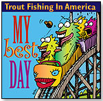 My Best Day by TROUT FISHING IN AMERICA