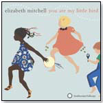 Elizabeth Mitchell: You Are My Little Bird by SMITHSONIAN FOLKWAYS RECORDINGS