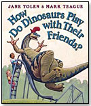 How Do Dinosaurs Play With Their Friends? by SCHOLASTIC
