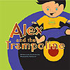 Alex and the Trampoline by ABOVE THE CLOUDS PUBLISHING