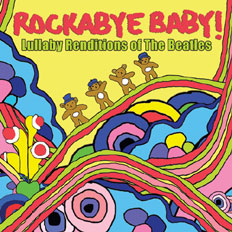 Rockabye Baby! Lullaby Renditions of The Beatles by ROCKABYE BABY!