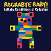 Rockabye Baby! Lullaby Renditions of Coldplay by ROCKABYE BABY!