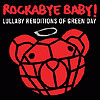 Rockabye Baby! Lullaby Renditions of Green Day by ROCKABYE BABY!