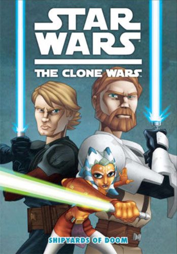 Star Wars: The Clone Wars Volume 1�Shipyards of Doom by DARK HORSE COMICS, INC.