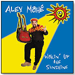 Alex Mahé: Wakin' Up the Sunshine by GOODTIME TRAIN ENTERPRISE