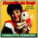 Charlotte Diamond: Diamond in the Rough by HUG BUG MUSIC INC. — CHARLOTTE DIAMOND