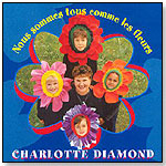 Charlotte Diamond: Nous sommes tous comme les fleurs by HUG BUG MUSIC INC. — CHARLOTTE DIAMOND