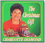 Charlotte Diamond: The Christmas Gift by HUG BUG MUSIC INC. — CHARLOTTE DIAMOND