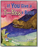 If You Give a T-Rex a Bone by DAWN PUBLICATIONS