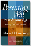Parenting Well in a Media Age by PERSONHOOD PRESS