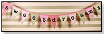 Sweet Dreams Flag Banner - Pink and Green by NEW ARRIVALS INC.