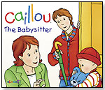 Caillou - The Babysitter by CHOUETTE PUBLISHING INC.