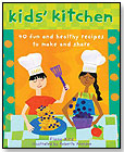 Kids' Kitchen: 40 Fun and Healthy Recipes to Make and Share by BAREFOOT BOOKS