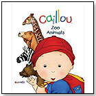 Caillou: Zoo Animals by CHOUETTE PUBLISHING INC.