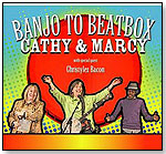 Banjo to Beatbox: Cathy & Marcy with Christylez Bacon by CATHY & MARCY