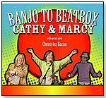 Banjo to Beatbox: Cathy & Marcy with Christylez Bacon by CATHY & MARCY'S SONG SHOP