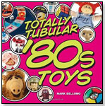 Totally Tubular 80s Toys by KRAUSE PUBLICATIONS