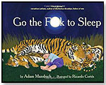 Go the F**k to Sleep [Hardcover] by AKASHIC BOOKS