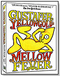 Gustafer Yellowgold's Mellow Fever by APPLE-EYE PRODUCTIONS