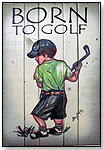 Born to Golf Wooden Sign by NOONTIDINGS INC.