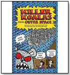 Killer Koalas from Outer Space and Lots of Other Very Bad Stuff that Will Make Your Brain Explode! by MACMILLAN